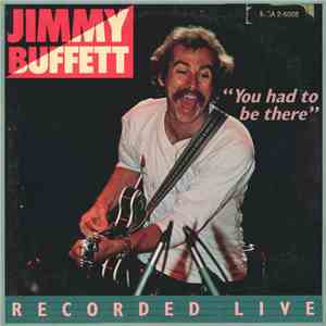 Jimmy Buffett - "You Had To Be There" - Recorded Live mp3 album