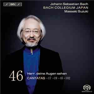 Johann Sebastian Bach, Bach Collegium Japan, Masaaki Suzuki - Cantatas 46: ►17 ►19 ►45 ►102 (Herr, Deine Augen Sehen) mp3 album