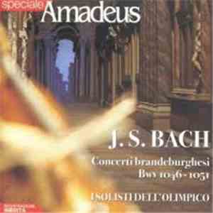 Johann Sebastian Bach, I Solisti Dell'Olimpico - Concerti Brandeburghesi Bwv 1046-1051 mp3 album
