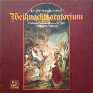 Johann Sebastian Bach - Nikolaus Harnoncourt - Weihnachtsoratorium • Christmas Oratorio • Oratorio de Noël mp3 album