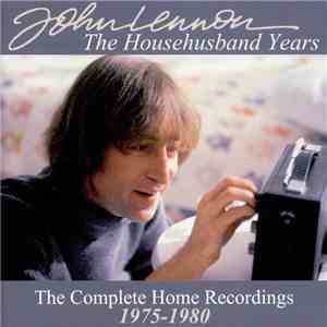 John Lennon - The Househusband Years - The Complete Home Recordings 1975-1980 mp3 album