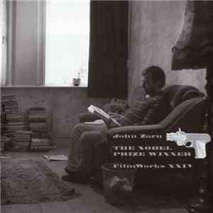 John Zorn - Filmworks XXIV: The Nobel Prize Winner mp3 album