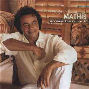 Johnny Mathis - Because You Loved Me: The Songs Of Diane Warren mp3 album