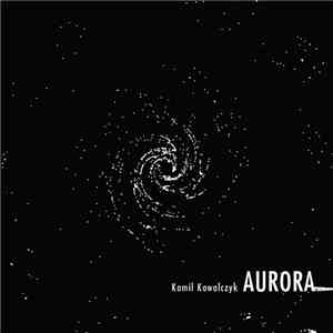 Kamil Kowalczyk - Aurora mp3 album