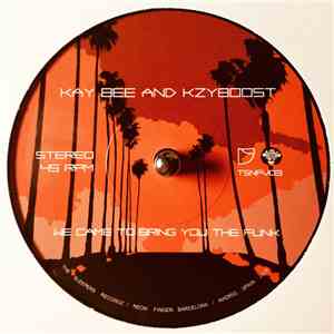Kay-Bee & Kzyboost - We Came To Bring You The Funk / Feel Da Funk mp3 album