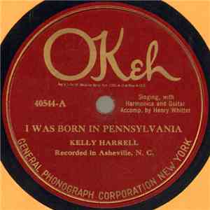 Kelly Harrell Accomp. By Henry Whitter - I Was Born In Pennsylvania / Peg And Awl mp3 album