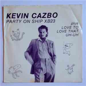 Kevin Cazbo - Party On Ship Xb23 / Love To Love That Uh-Uh mp3 album