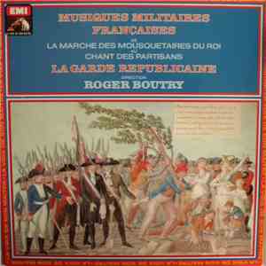 La Garde Républicaine direction Roger Boutry - Musiques Militaires Françaises mp3 album