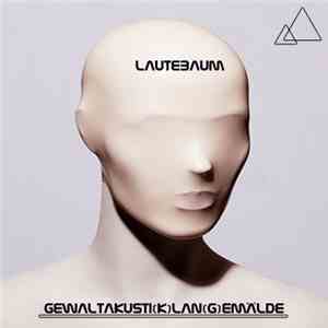 Lautebaum - Gewaltakusti(k)lan(g)emälde mp3 album