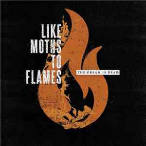 Like Moths To Flames - The Dream Is Dead mp3 album