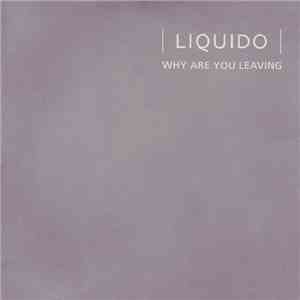 Liquido - Why Are You Leaving mp3 album