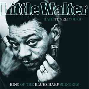 Little Walter - Hate To See You Go mp3 album