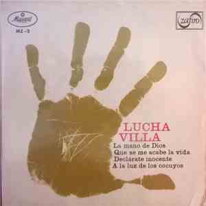 Lucha Villa - La Mano De Dios / Que Se Me Acabe La Vida / Declárate Inocente / A La Luz De Los Cocuyos mp3 album