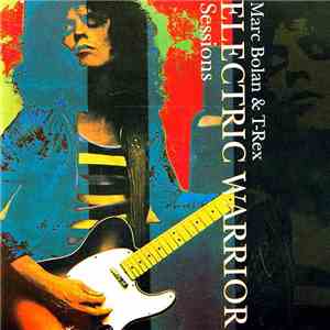 Marc Bolan & T-Rex - Electric Warrior Sessions mp3 album