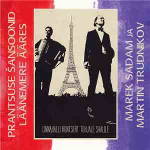 Marek Sadam Ja Martin Trudnikov - Prantsuse Šansoonid Läänemere Ääres mp3 album
