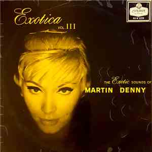 Martin Denny - Exotica Vol. III mp3 album