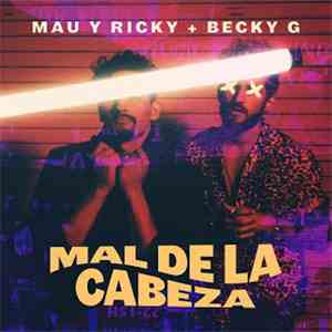 Mau y Ricky + Becky G - Mal de la Cabeza mp3 album