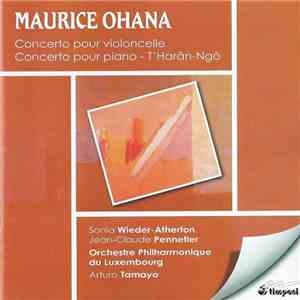 Maurice Ohana - Cello Concerto - Piano Concerto - T'Harân-Ngô mp3 album
