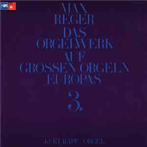 Max Reger, Kurt Rapf - Das Orgelwerk Auf Grossen Orgeln Europas 3. mp3 album