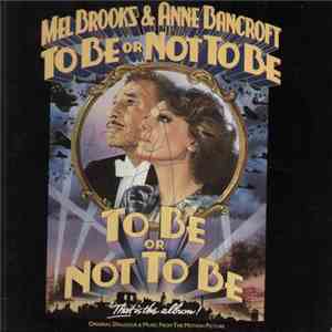 Mel Brooks & Anne Bancroft - To Be Or Not To Be (Original Dialogue & Music From The Motion Picture) mp3 album
