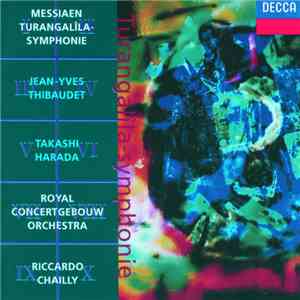 Messiaen / Jean-Yves Thibaudet, Takashi Harada, Royal Concertgebouw Orchestra, Riccardo Chailly - Turangalîla-Symphonie mp3 album