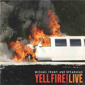 Michael Franti And Spearhead - Yell Fire! Live mp3 album