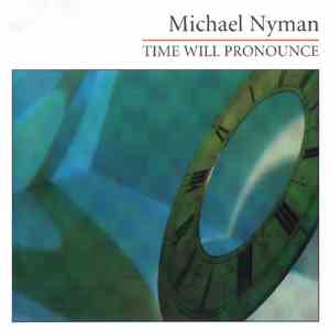 Michael Nyman - Time Will Pronounce (The 1992 Commissions) mp3 album