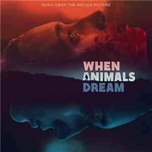 Mikkel Hess - When Animals Dream - Music From The Motion Picture mp3 album