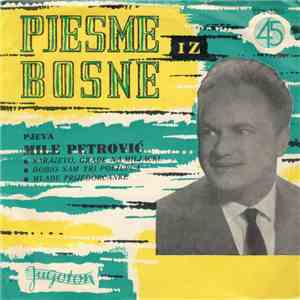 Mile Petrović - Pjesme Iz Bosne mp3 album