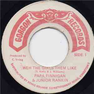 Papa Finnigan & Junior Ranking - Weh The Girls Them Like mp3 album