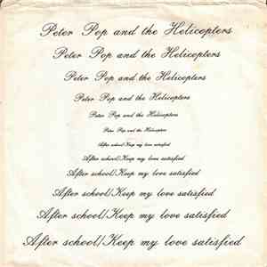 Peter Pop And The Helicopters - After School / Keep My Love Satisfied mp3 album