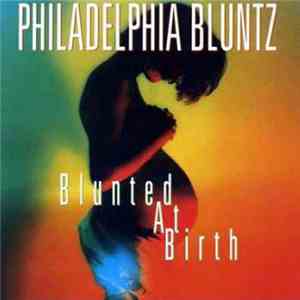 Philadelphia Bluntz - Blunted At Birth mp3 album