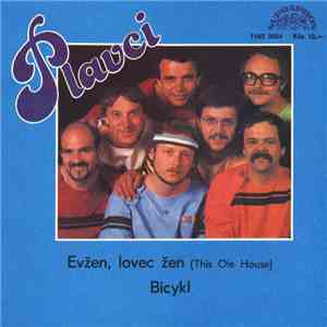 Plavci - Evžen, Lovec Žen (This Ole House) / Bicykl mp3 album