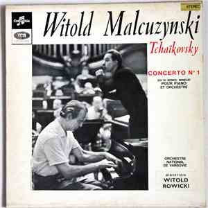 Pyotr Ilyich Tchaikovsky, Witold Malcuzynsky, Witold Rowicki - Concerto Nr. 1 En Si Bémol Mineur Pour Piano Et Orchestre, Op.23 mp3 album