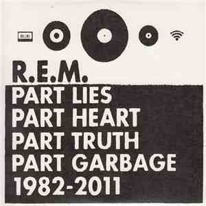R.E.M. - Part Lies Part Heart Part Truth Part Garbage 1982 - 2011 mp3 album