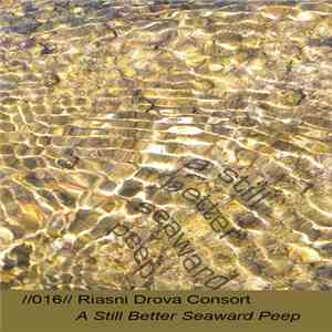 Riasni Drova Consort - A Still Better Seaward Peep mp3 album