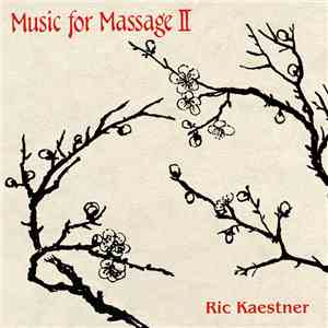 Ric Kaestner - Music For Massage II mp3 album
