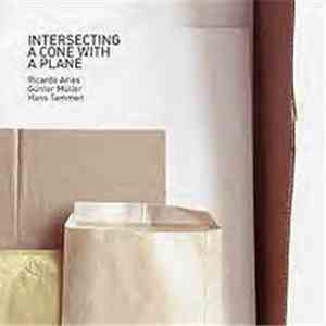 Ricardo Arias / Günter Müller / Hans Tammen - Intersecting A Cone With A Plane mp3 album