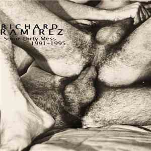 Richard Ramirez - Some Dirty Mess (1991-1995) mp3 album