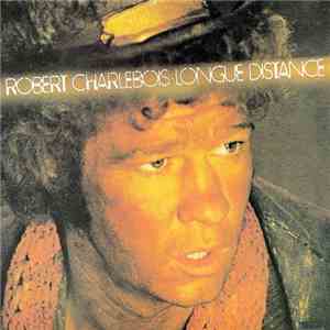 Robert Charlebois - Longue Distance mp3 album