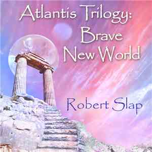 Robert Slap - AtlantisTrilogy: Brave New World mp3 album