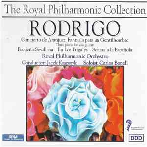 Rodrigo - Carlos Bonell, Royal Philharmonic Orchestra, Jacek Kaspszyk - Concierto De Aranjuez / Fantasia Para Un Gentilhombre / Three Pieces For Solo Guitar: Pequeña Sevillana - En Los Trigales - Sonata A La Española mp3 album