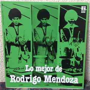 Rodrigo Mendoza - Lo Mejor De Rodrigo Mendoza mp3 album