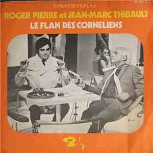 Roger Pierre Et Jean-Marc Thibault - Le Flan Des Cornéliens mp3 album