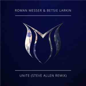 Roman Messer & Betsie Larkin - Unite (Steve Allen Remix) mp3 album