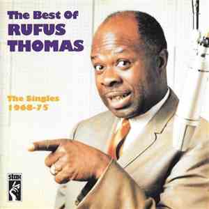 Rufus Thomas - The Best Of Rufus Thomas: The Singles 1968 - 75 mp3 album