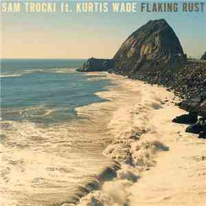 Sam Trocki feat. Kurtis Wade - Flaking Rust mp3 album