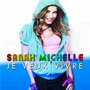 Sarah Michelle  - Je Veux Vivre mp3 album