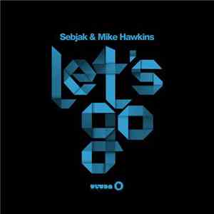 Sebjak & Mike Hawkins - Let's Go mp3 album