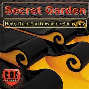 Secret Garden  - Here, There And Nowhere / Sunny Day mp3 album